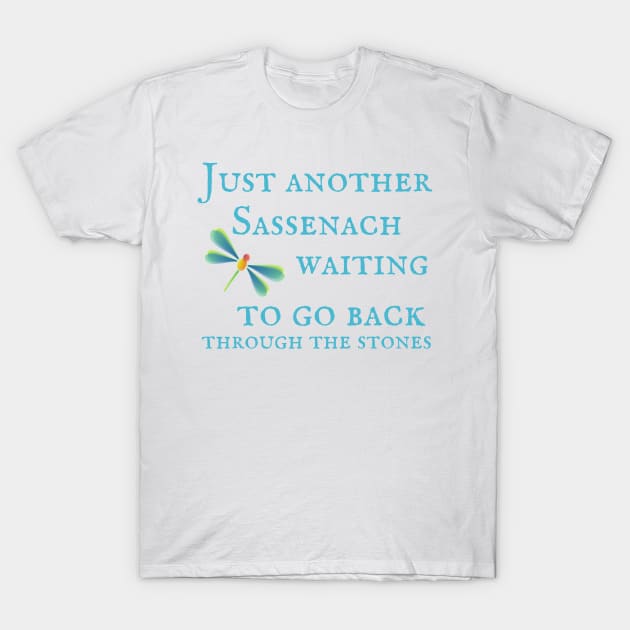 Just Another Sassenach Waiting To Go Back T-Shirt Sweatshirt Hoodie T-Shirt by MalibuSun